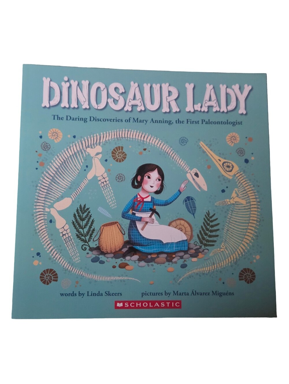 Dinosaur Lady: The Amazing Story of a Fossil-Finding Trailblazer!